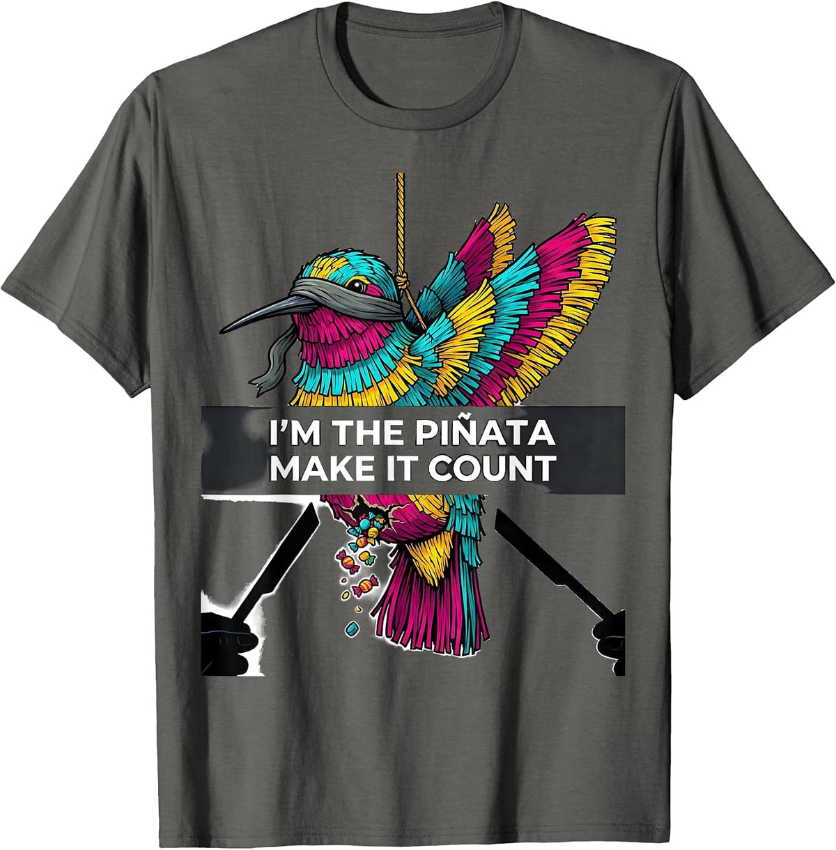 I'm The Piñata Make It Count Funny Cinco De Mayo Party Humor T-Shirt - Asphalt Grey