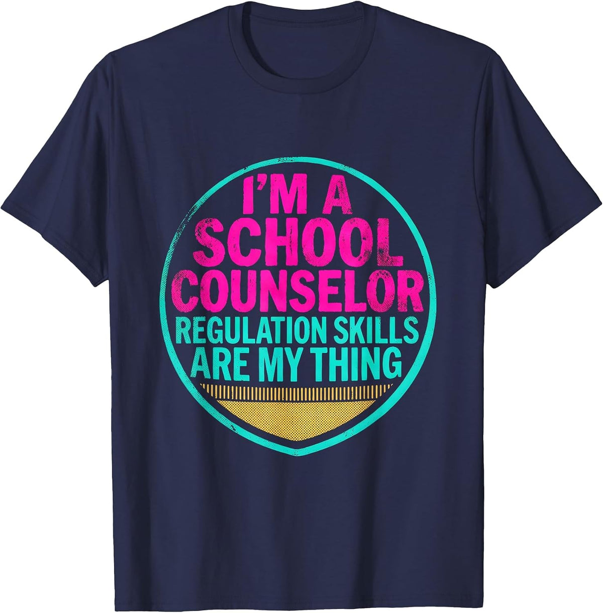 I'm a School Counselor—Regulation Skills Are My Thing T-Shirt - Navy Blue