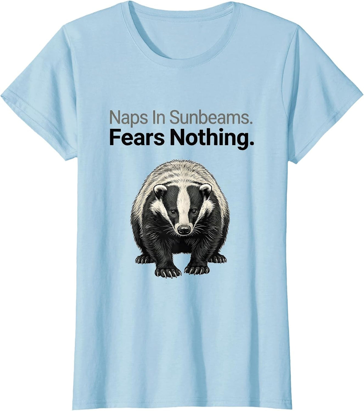 Naps In Sunbeams Fears Nothing Funny Honey Badger Animal T-Shirt - Baby Blue