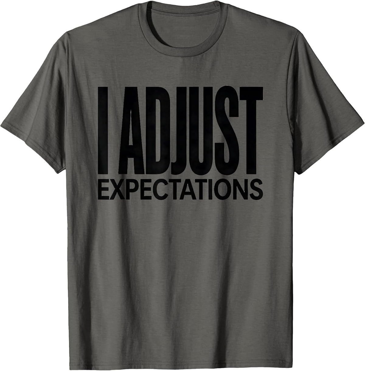 I Adjust Expectations Funny Chiropractor Massage Therapist T-Shirt - Asphalt Grey