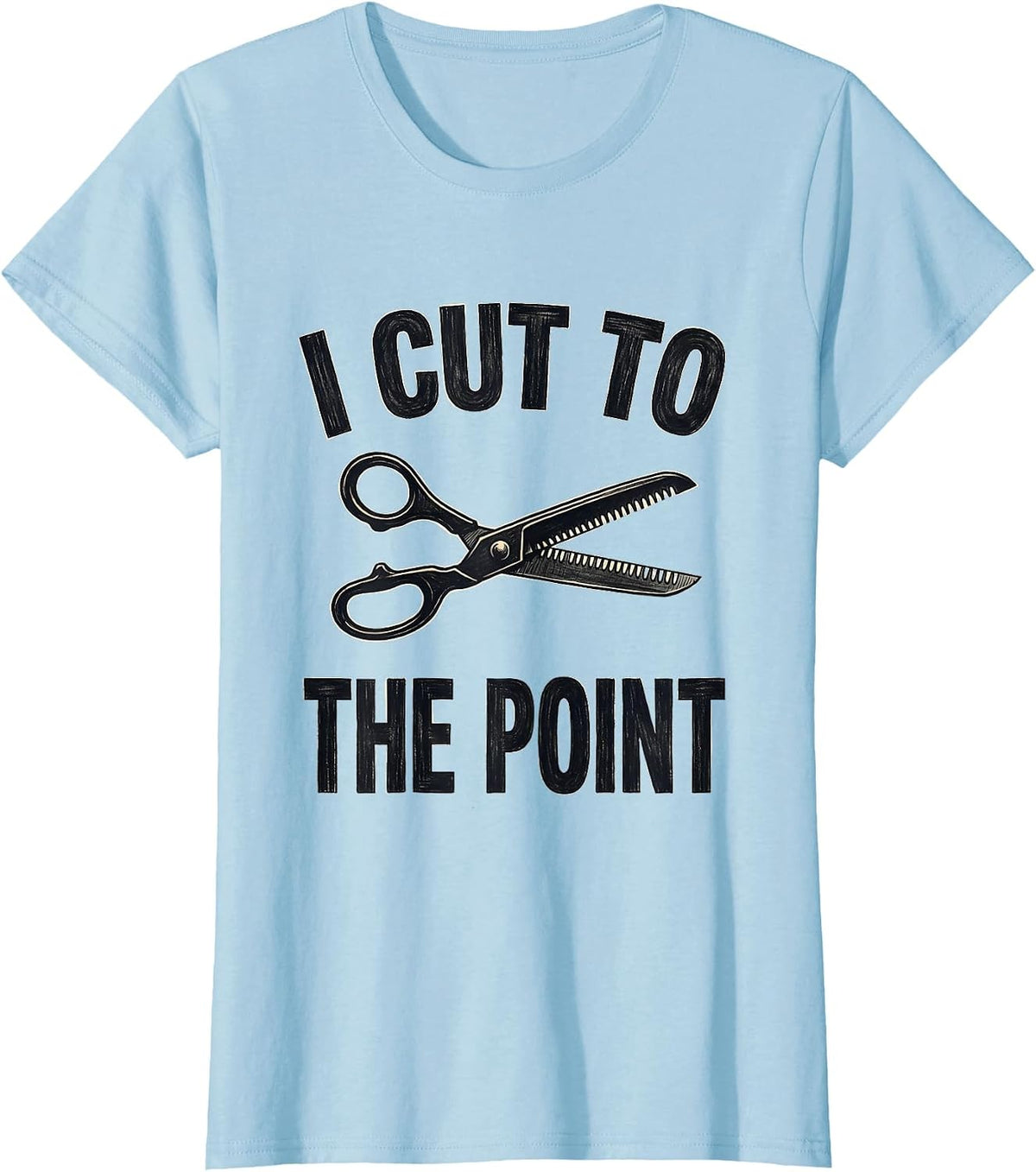 Women's I Cut To The Point Funny Hairdresser Barber Gift T-Shirt - Baby Blue
