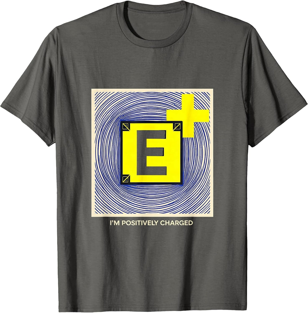 I'm Positively Charged Funny Science Chemistry Nerd Humor T-Shirt - Asphalt Grey