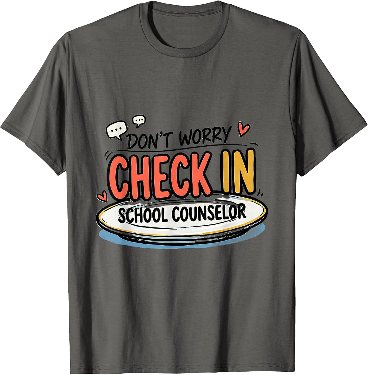 Men's Don't Worry, Check In — School Counselor Humor T-Shirt - Asphalt Grey