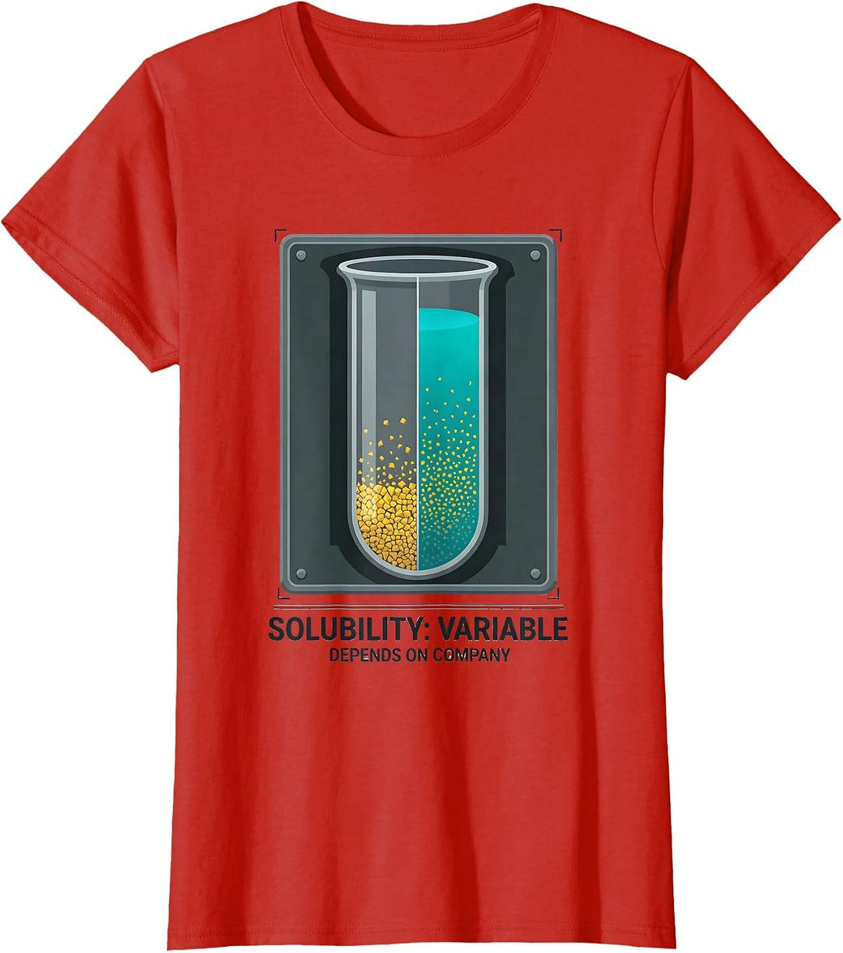 Solubility: Variable, Depends On Company Funny Science T-Shirt - Red