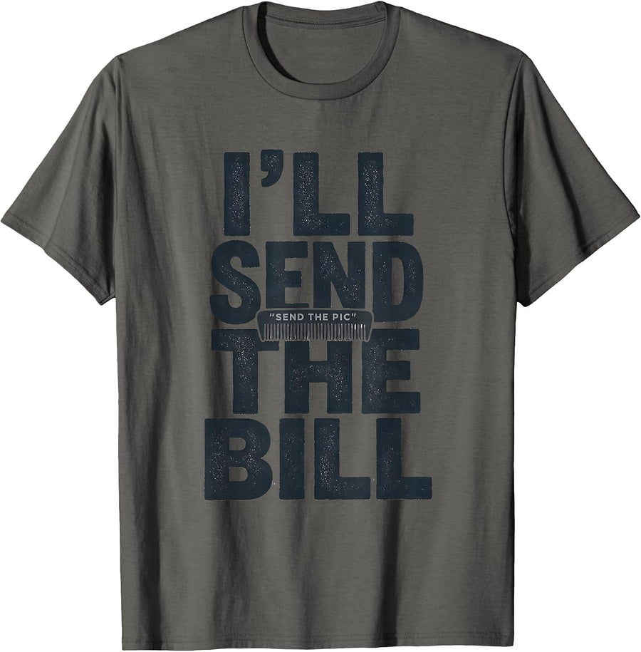 Send The Pic I'll Send The Bill Funny Barber Hairstylist T-Shirt - Asphalt Grey