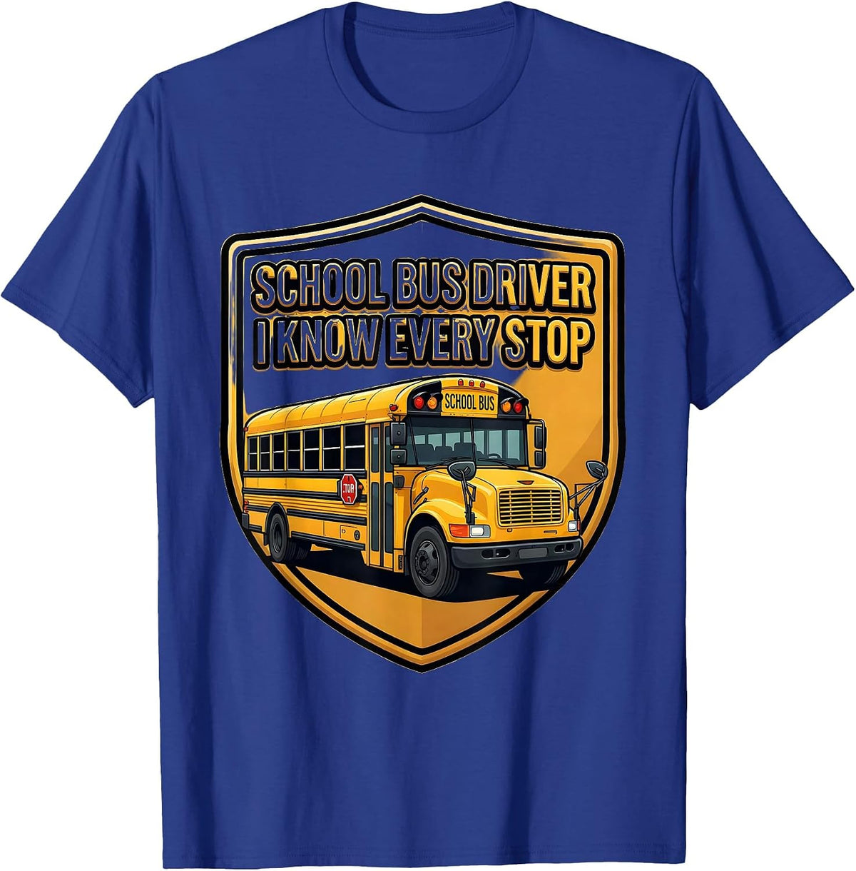 Men's School Bus Driver I Know Every Stop Funny Appreciation Gift T-Shirt - Royal Blue