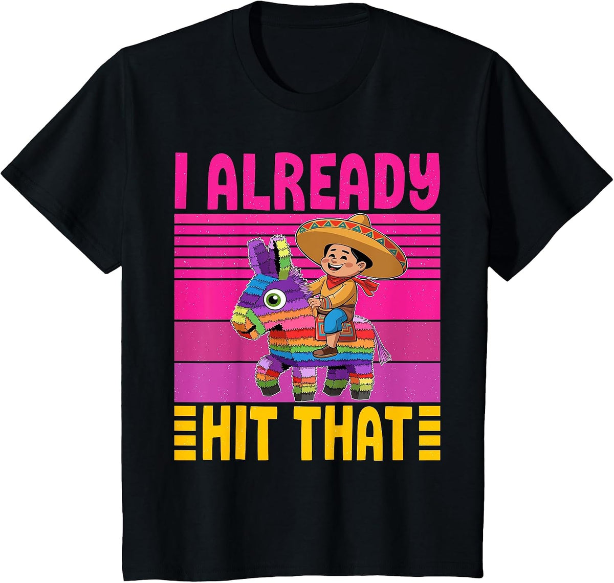 Cinco de Mayo Costume I Already Hit that Pinata Mexican T-Shirt - Black