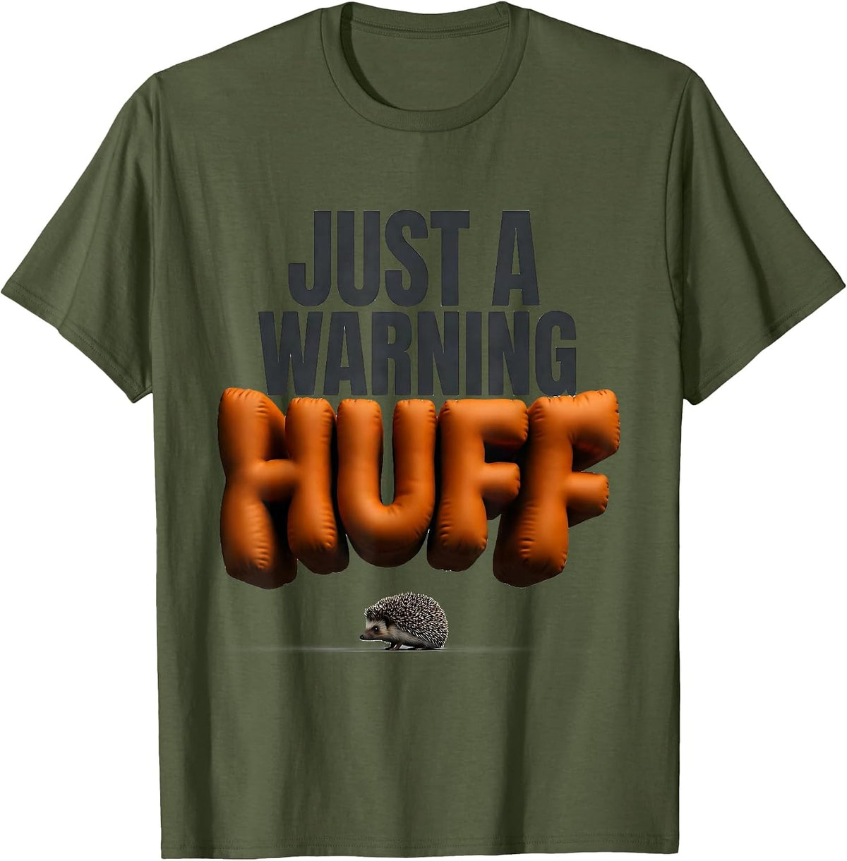 Just A Warning Huff Funny Hedgehog Lover Animal Humor T-Shirt - Olive Green