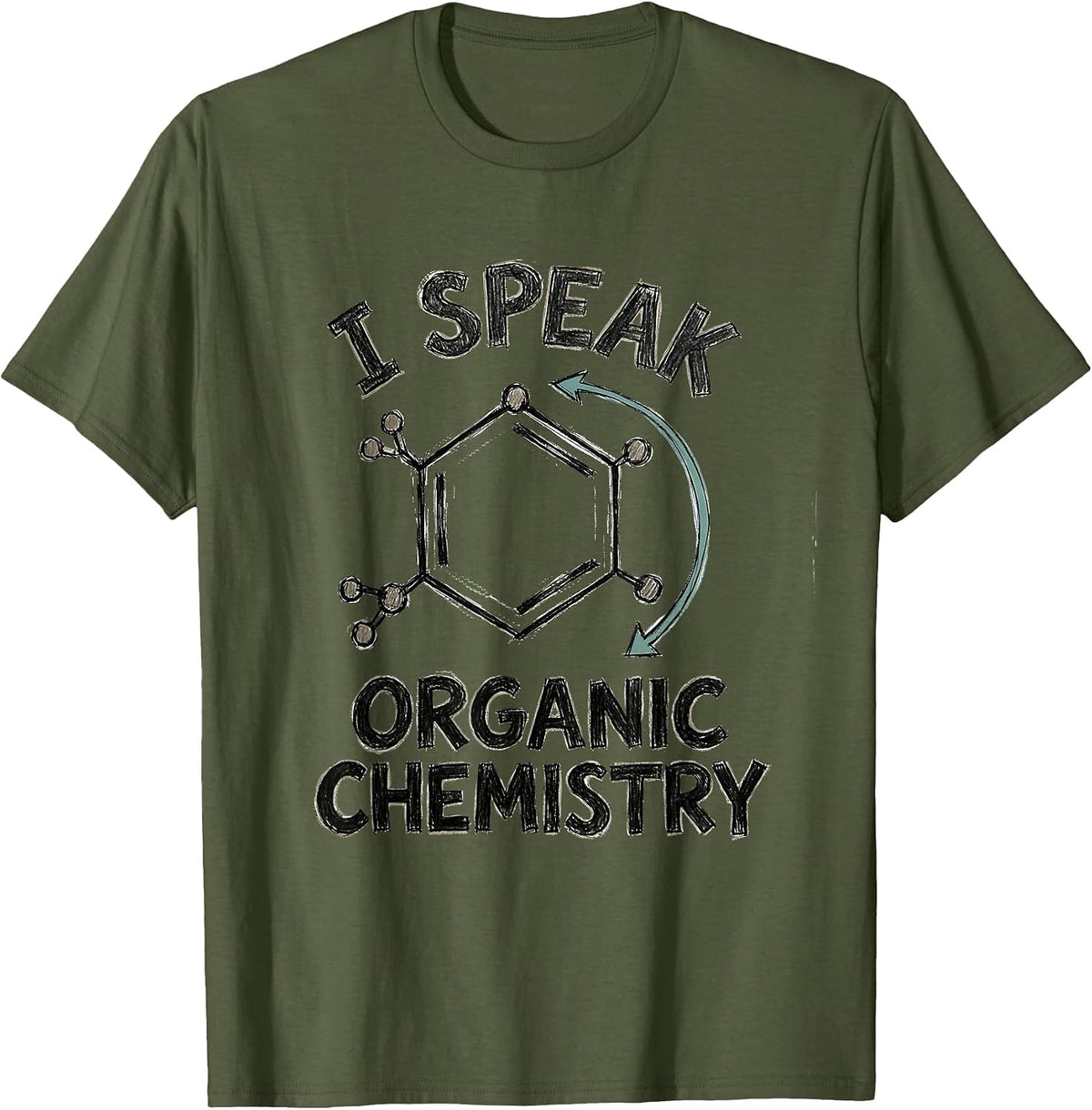 Men's I Speak Organic Chemistry Funny Math Teacher Sarcastic STEM T-Shirt - Olive Green