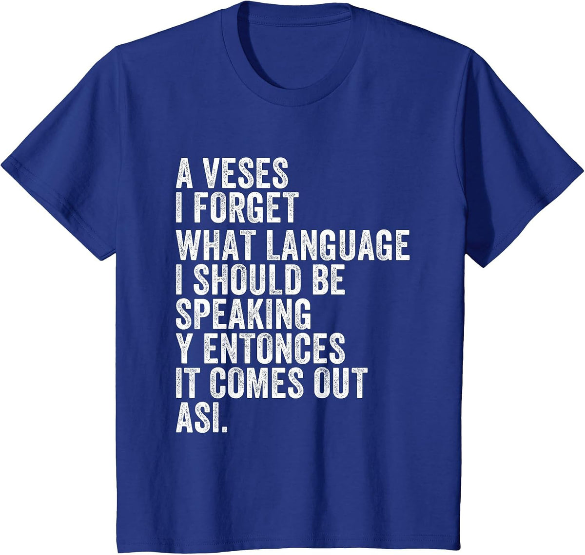 Funny Spanglish – A Veces I Forget What Language Spanish T-Shirt - Royal Blue