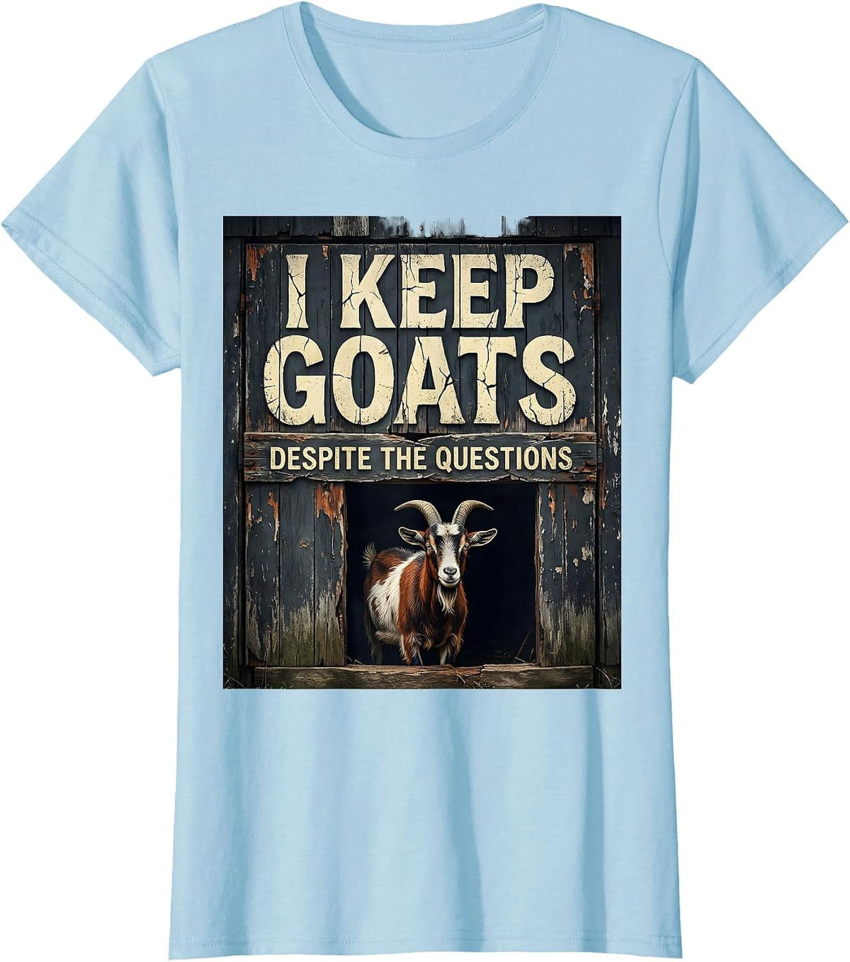 I Keep Goats Despite The Questions Funny Goat Farmer Farm T-Shirt - Baby Blue