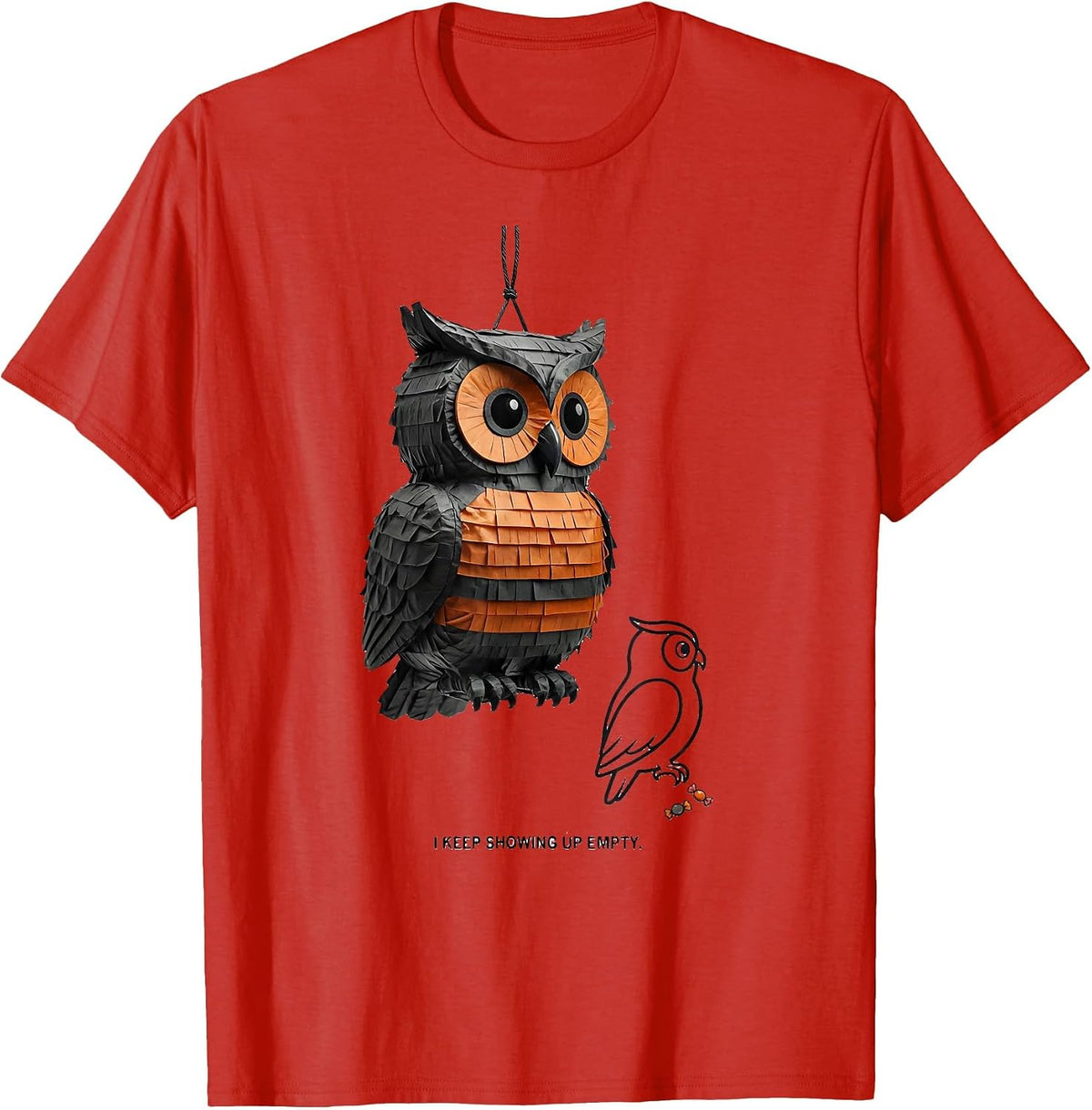 Men's I Keep Showing Up Empty Funny Cinco De Mayo Party Costume T-Shirt - Red