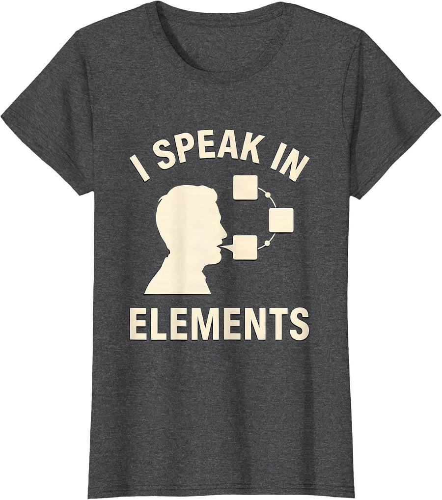 Women's I Speak In Elements Funny Chemistry Nerd Gift Science Humor T-Shirt - Dark Heather Grey