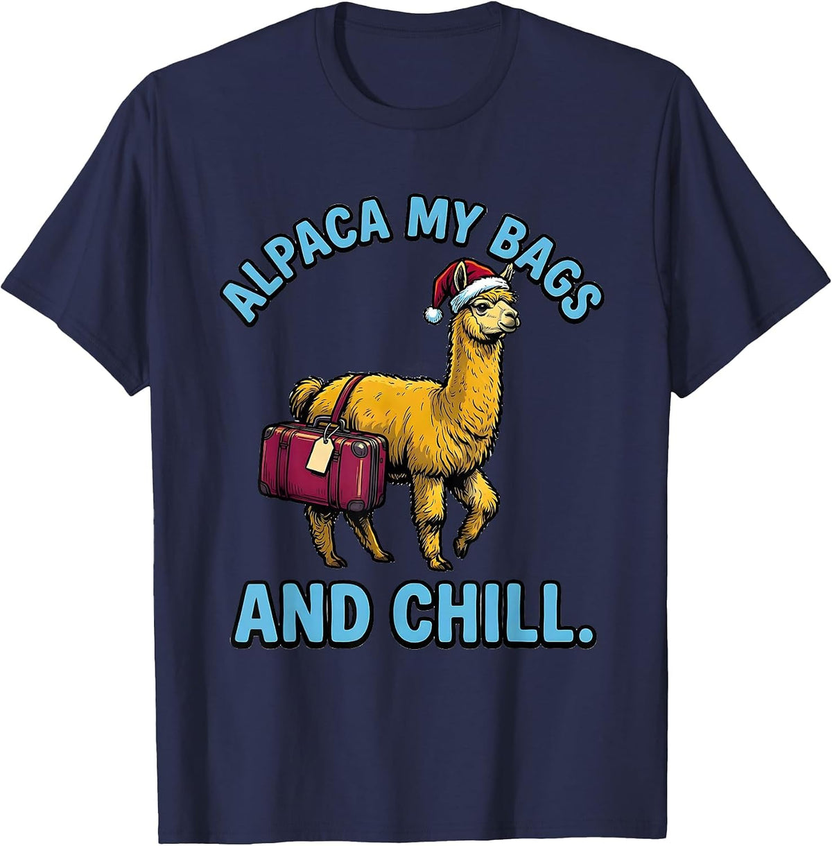 Men's Alpaca My Bags And Chill Funny Alpaca Lover Christmas T-Shirt - Navy Blue