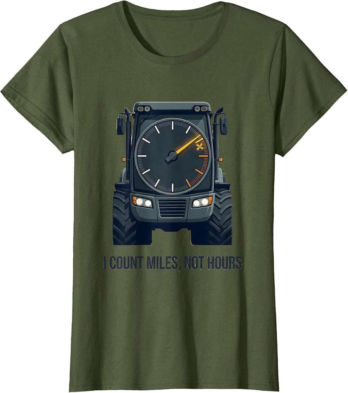 Women's I Count Miles Not Hours Funny Trucker Gift Truck Driver T-Shirt - Olive Green