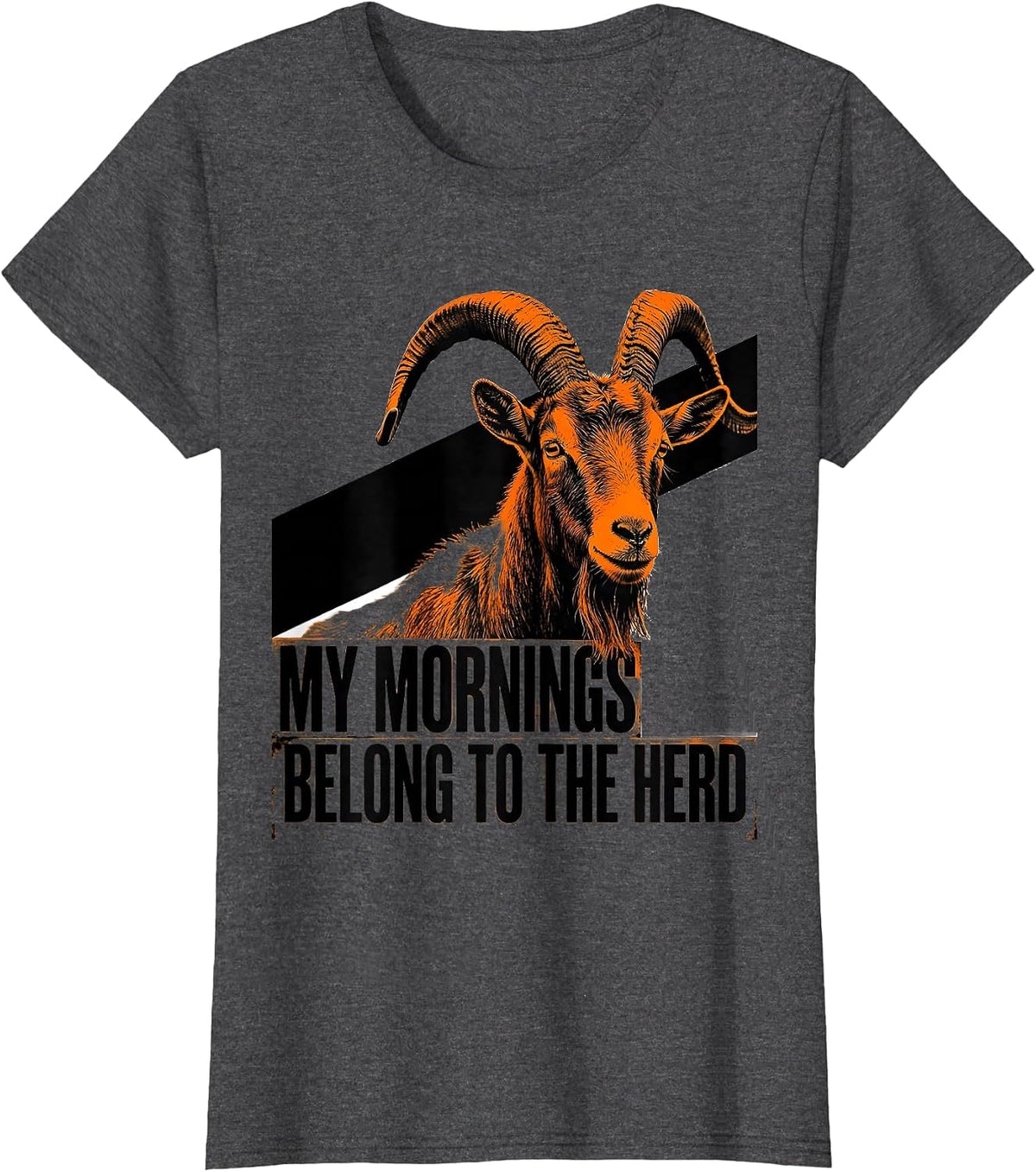Women's My Mornings Belong To The Herd Funny Goat Lover Farm Humor T-Shirt - Dark Heather Grey