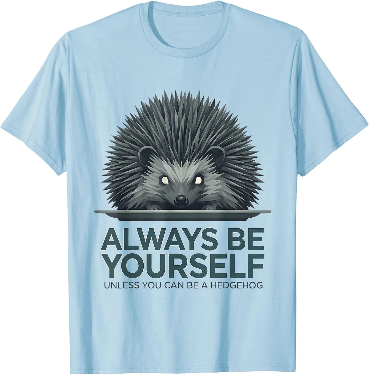 Men's Always Be Yourself Unless You Can Be A Hedgehog Funny T-Shirt - Baby Blue