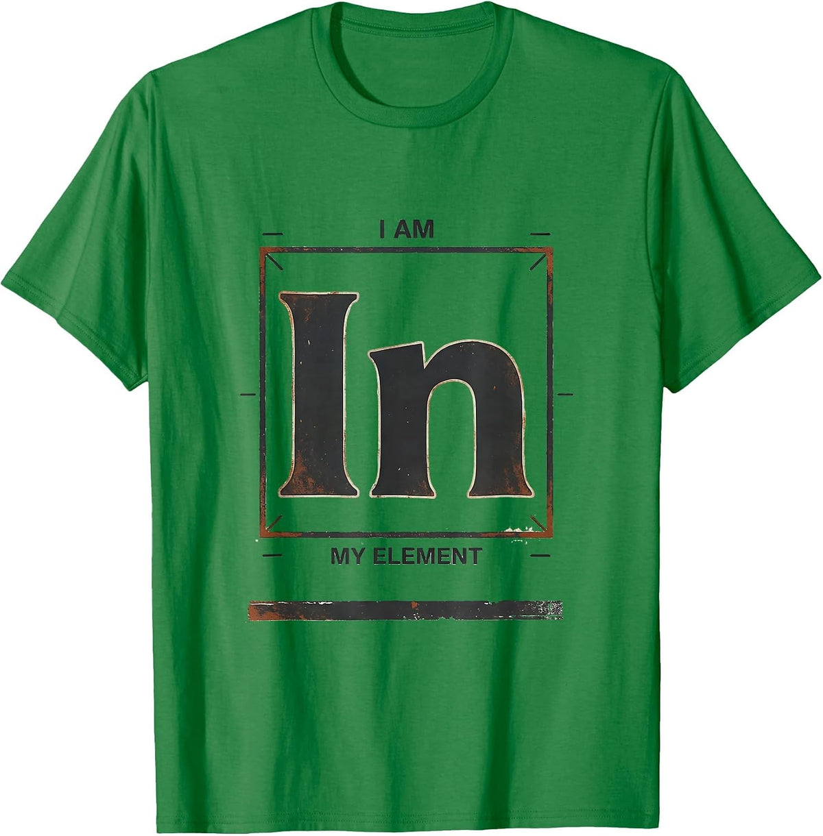 Men's I Am In My Element Distressed Science Chemistry Pun Humor T-Shirt - Kelly Green