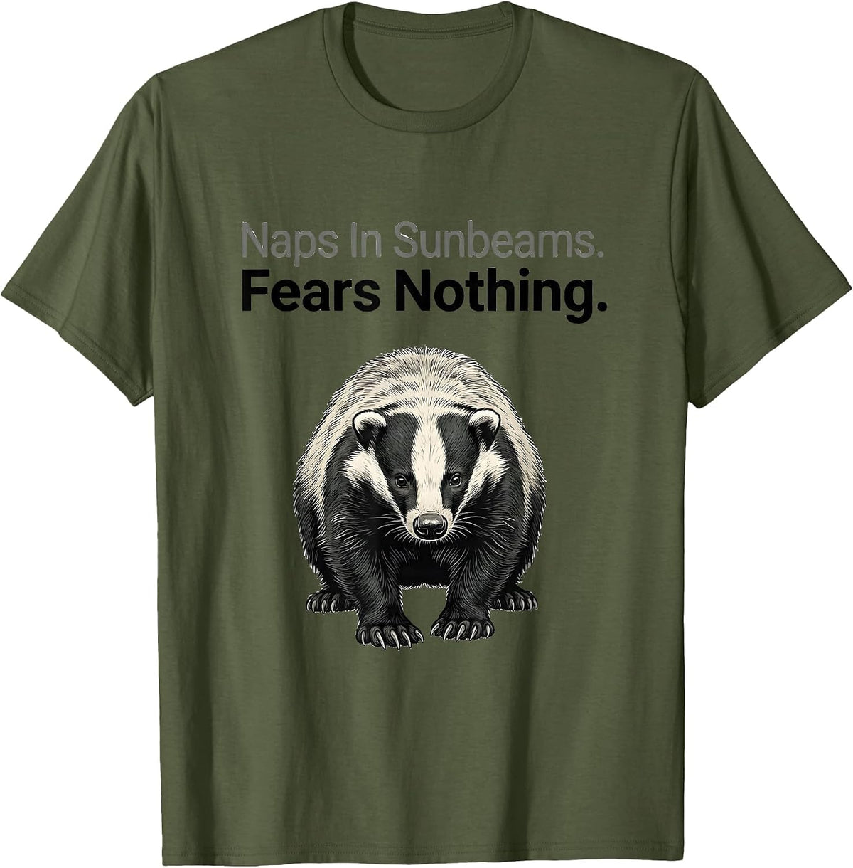 Naps In Sunbeams Fears Nothing Funny Honey Badger Animal T-Shirt - Olive Green