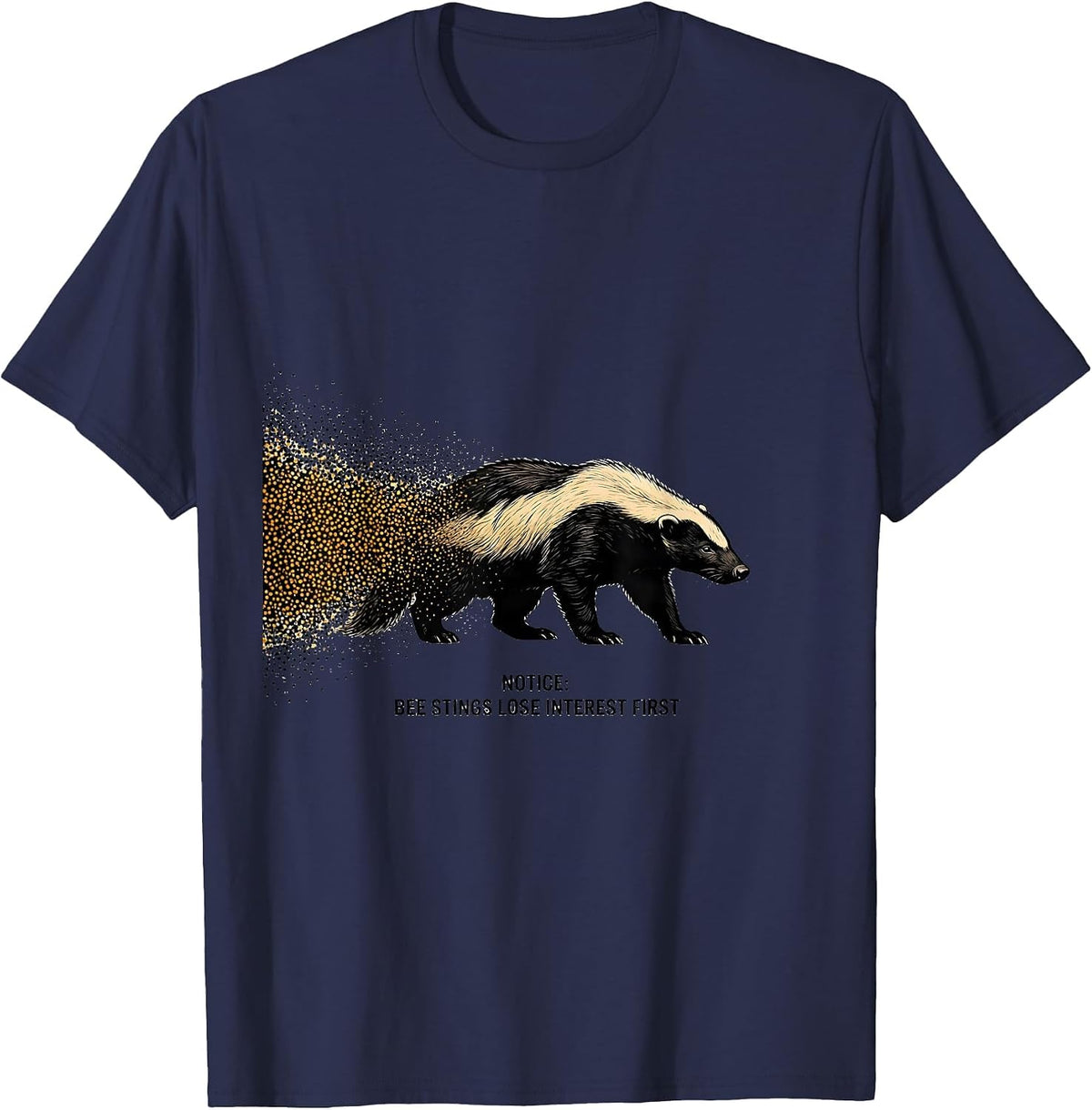 Men's Notice: Bee Stings Lose Interest First Funny Honey Badger T-Shirt - Navy Blue