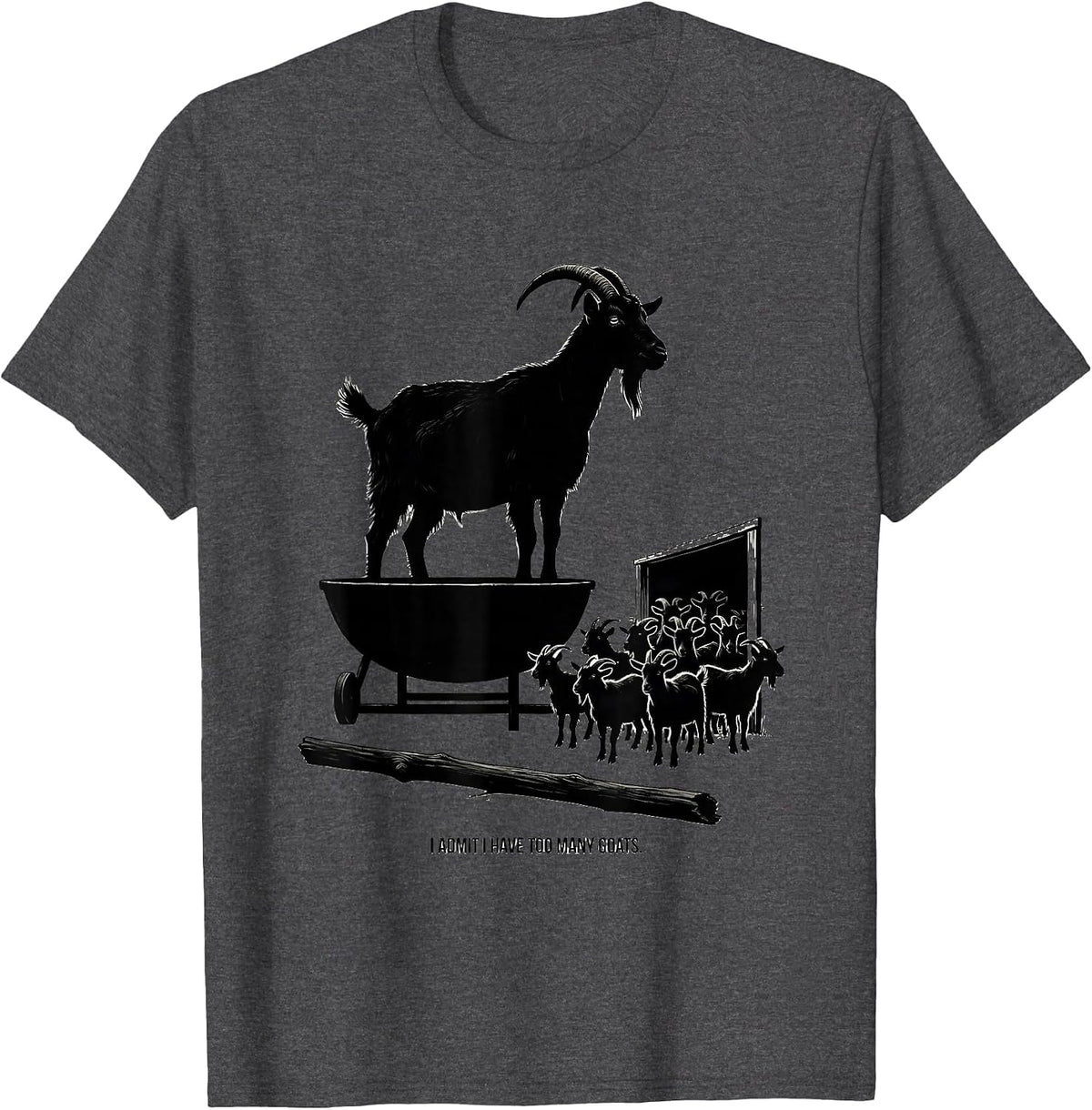 Men's I Admit I Have Too Many Goats Funny Goat Lover Farm Animal T-Shirt - Dark Heather Grey