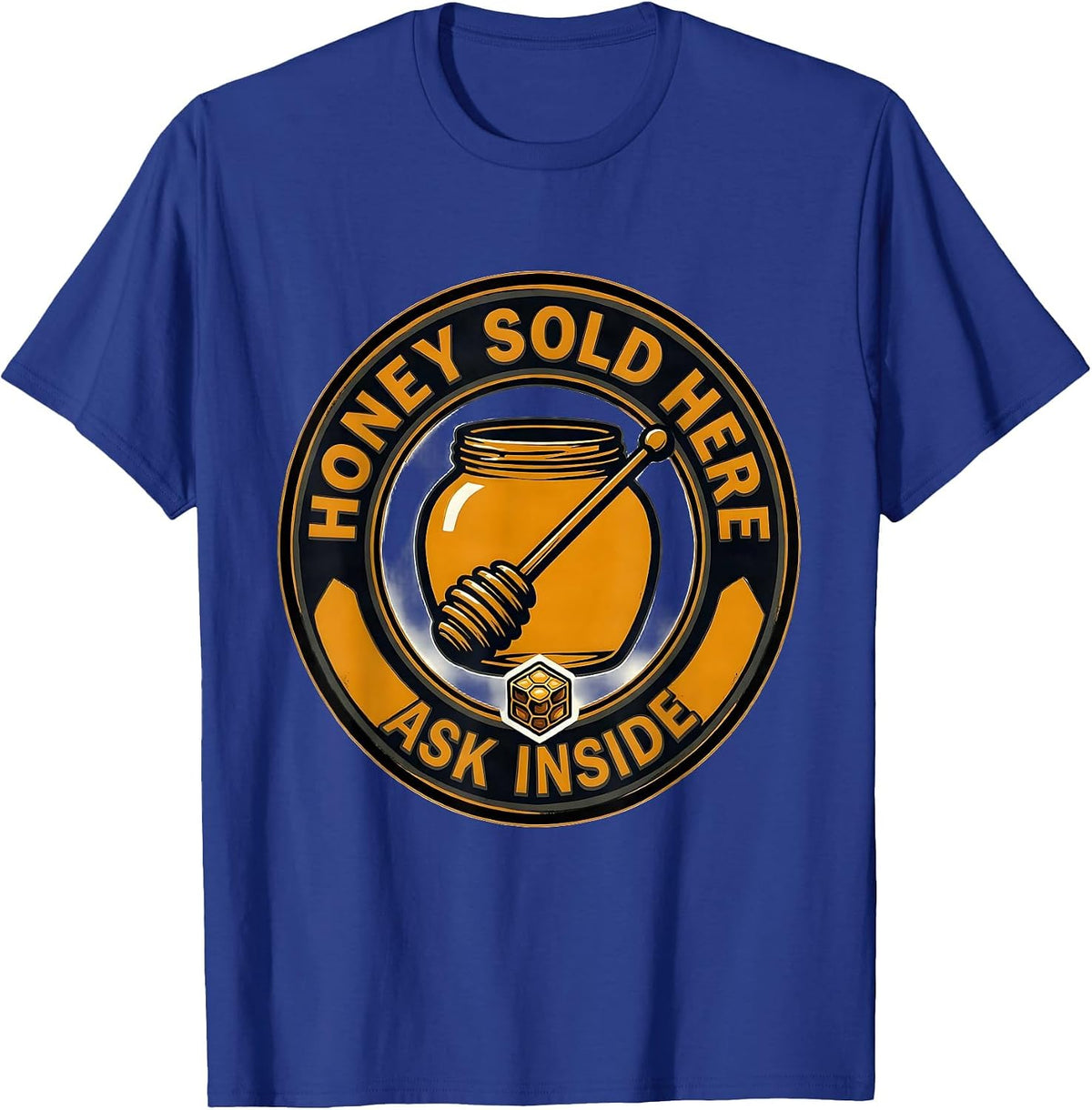 Honey Sold Here Ask Inside Funny Beekeeper Honey Bee Lover T-Shirt - Royal Blue