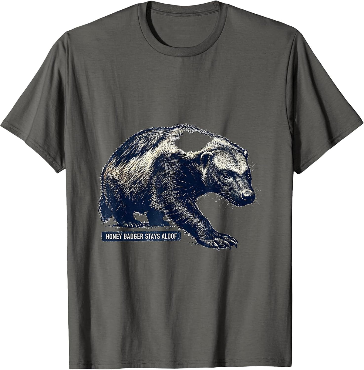 Honey Badger Stays Aloof Funny Animal Lover Humor T-Shirt - Asphalt Grey