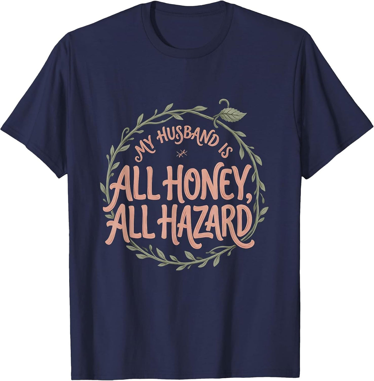 Men's My Husband Is All Honey, All Hazard Boho Typography Romantic T-Shirt - Navy Blue