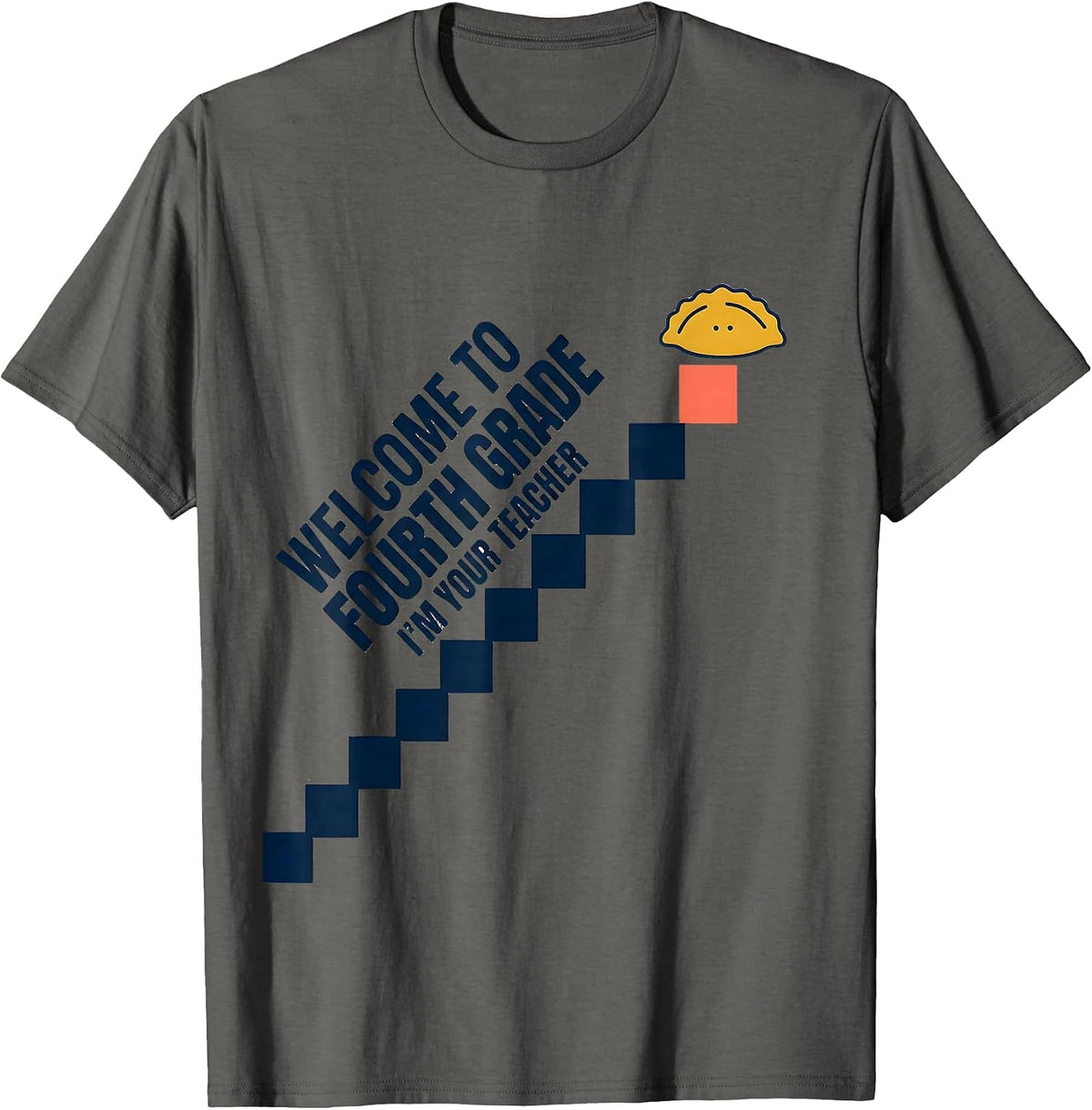Welcome To Fourth Grade I'm Your Teacher Teacher T-Shirt - Asphalt Grey