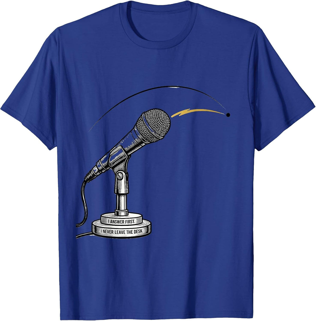 I Answer First. I Never Leave The Desk 911 Dispatcher T-Shirt - Royal Blue