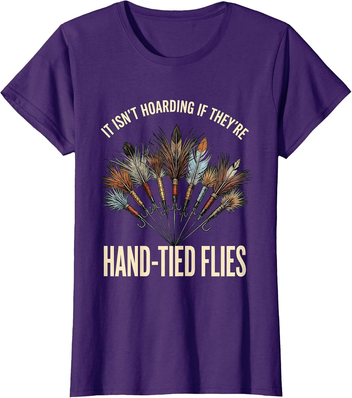 Women's It Isn't Hoarding If They're Hand-Tied Flies Fly Tier Humor T-Shirt - Purple