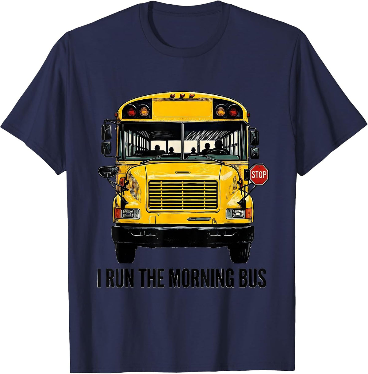 I Run The Morning Bus Funny School Bus Driver Appreciation T-Shirt - Navy Blue
