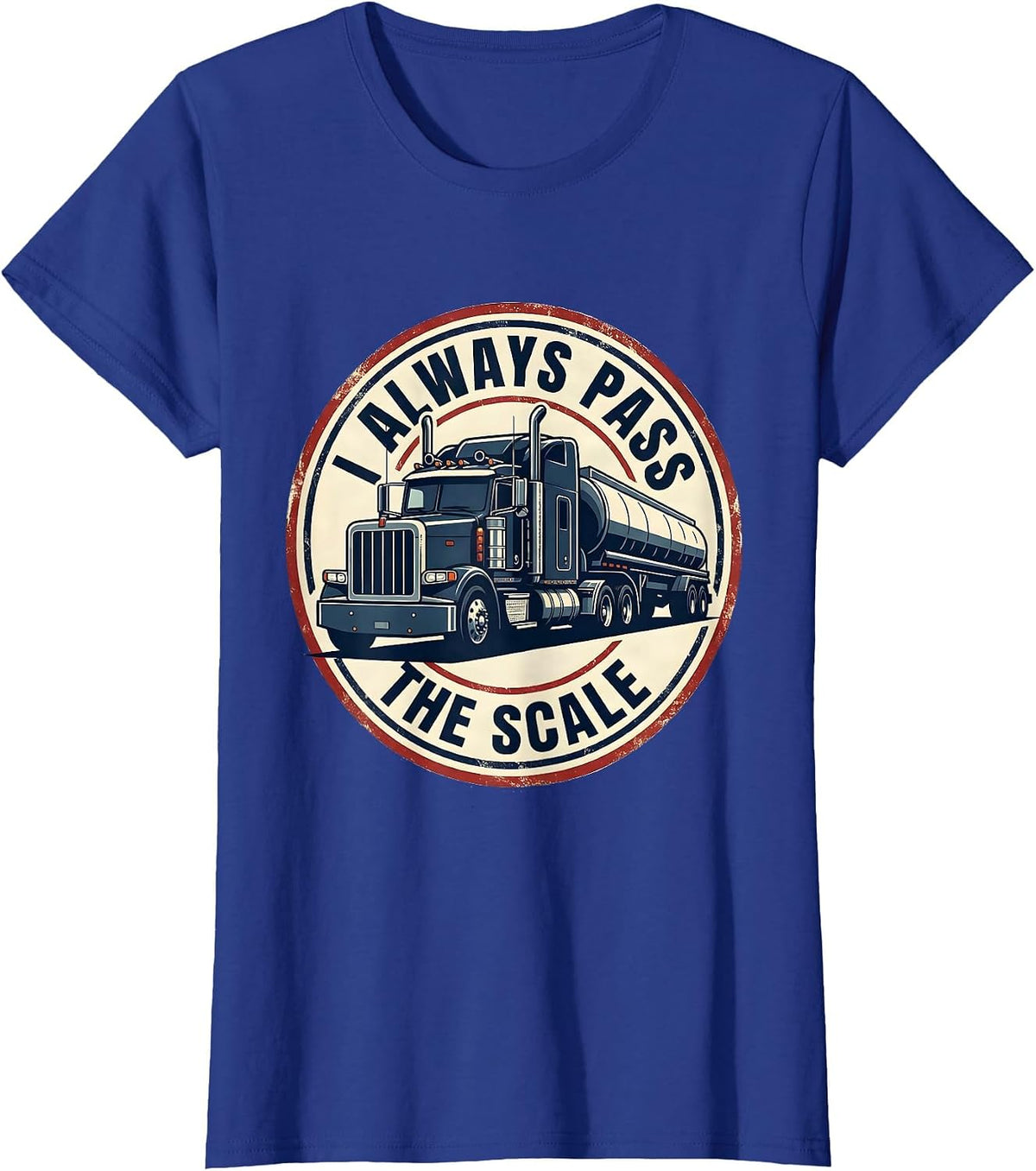 Women's I Always Pass The Scale Funny Semi Truck Driver Truck Owner T-Shirt - Royal Blue