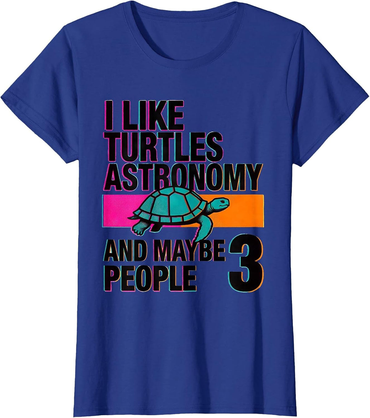 Women's I Like Turtles Astronomy And Maybe 3 People Animal Lover T-Shirt - Royal Blue