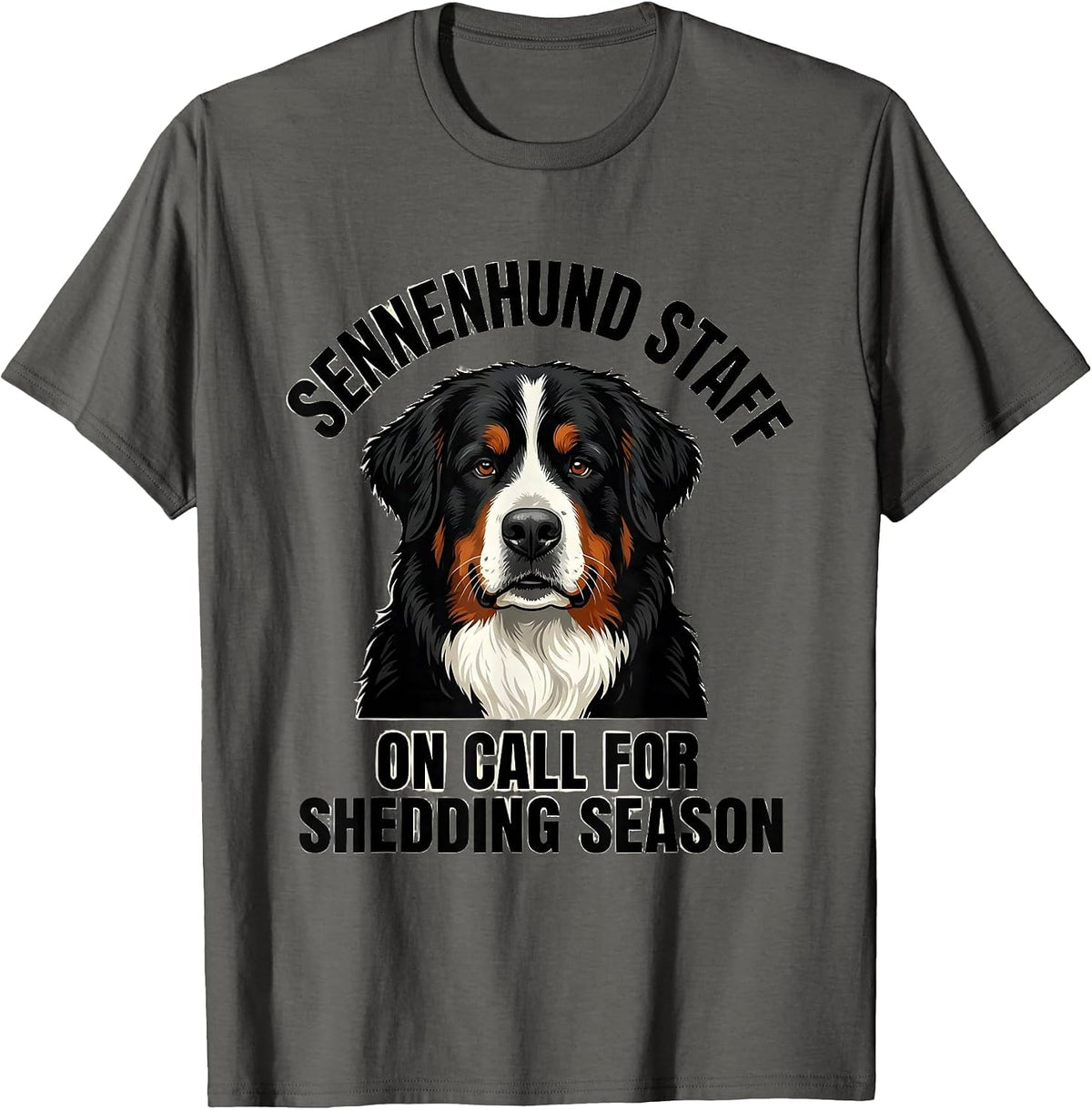 Sennenhund Staff — On Call For Shedding Season Funny T-Shirt - Asphalt Grey