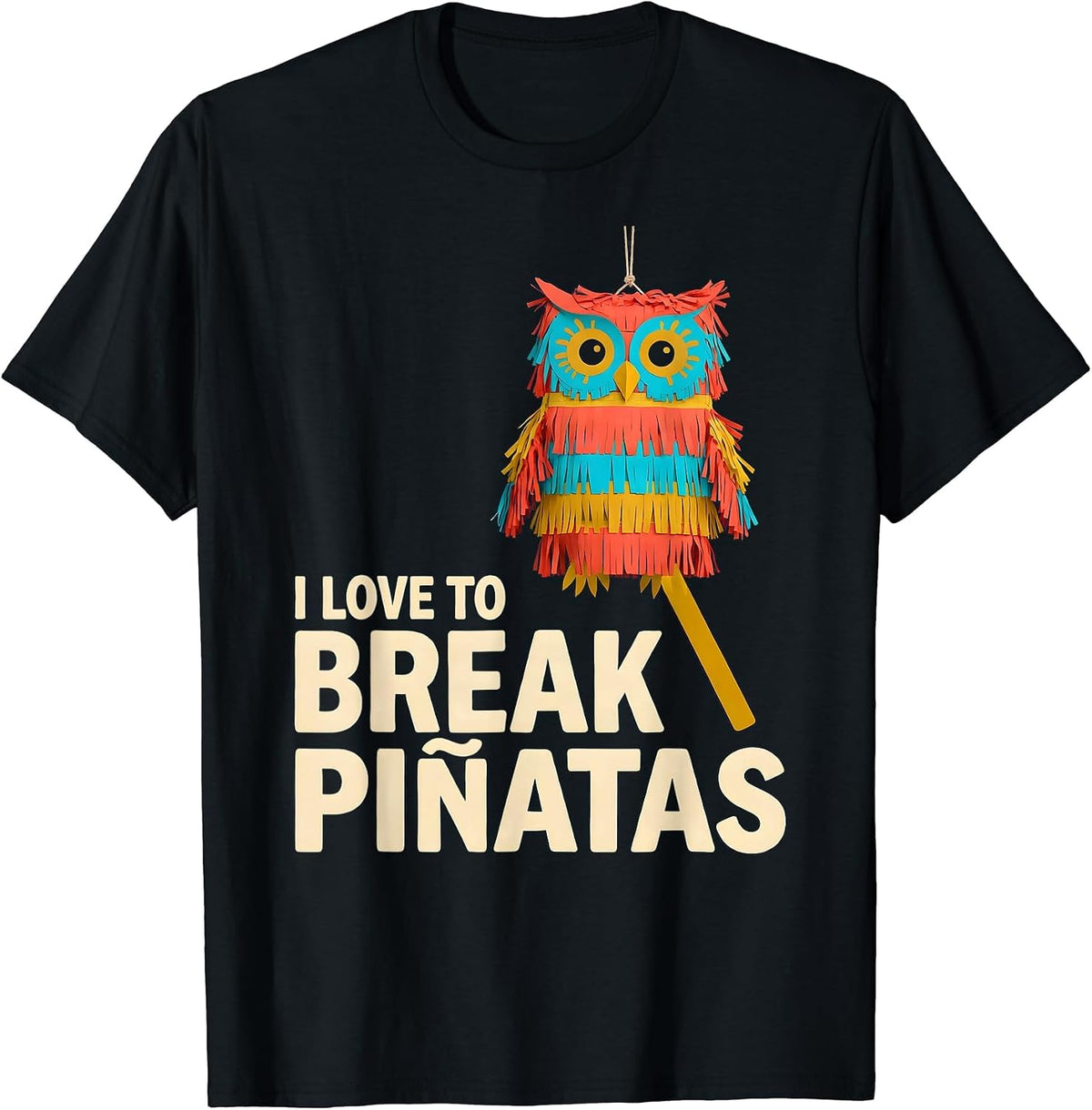 Men's I Love To Break Piñatas Funny Cinco De Mayo Party Costume T-Shirt - Black