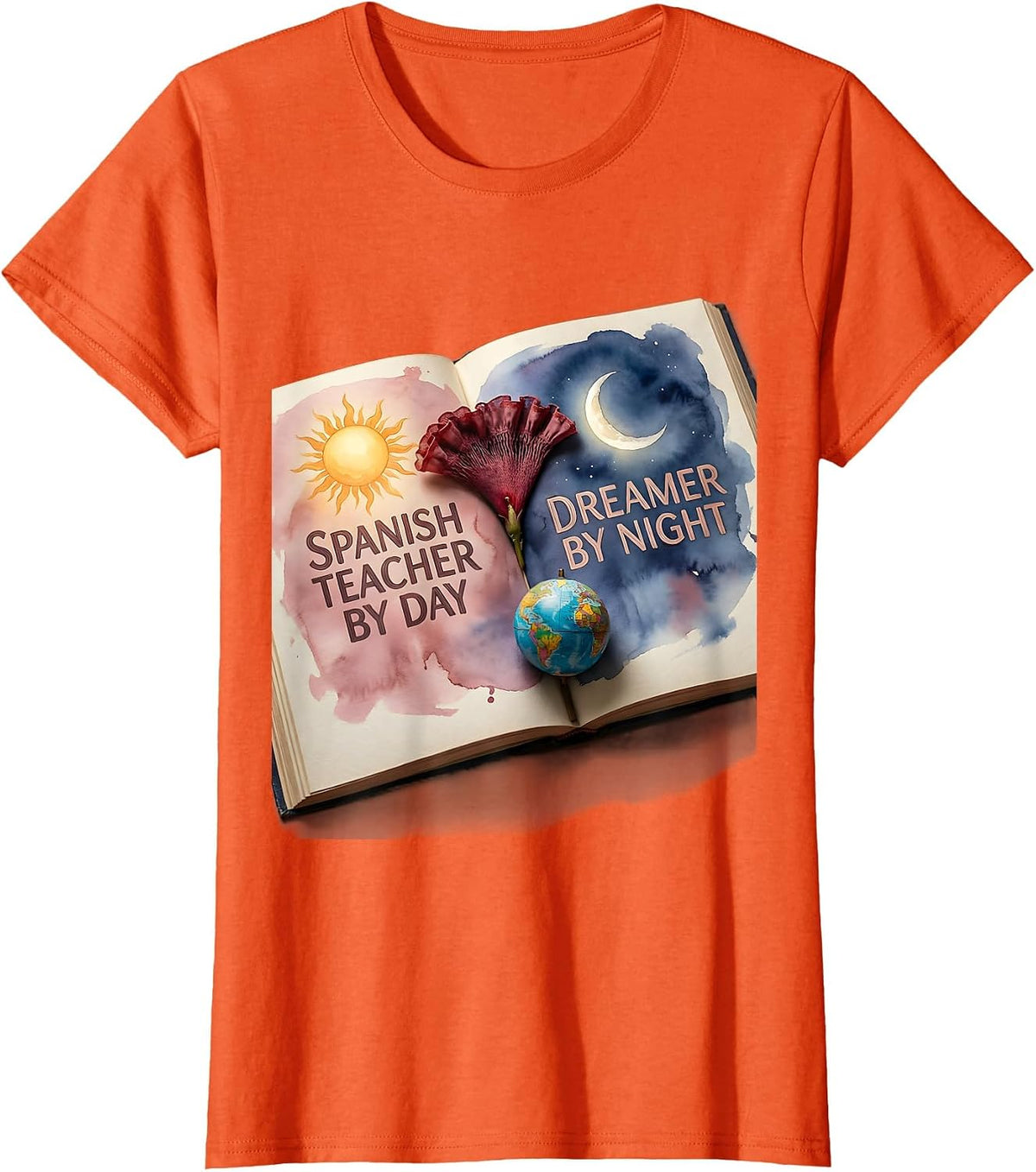 Spanish Teacher By Day Dreamer By Night Design T-Shirt - Orange