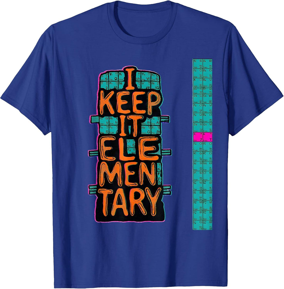 Men's I Keep It Elementary Nerdy Science Humor Chemistry Teacher T-Shirt - Royal Blue