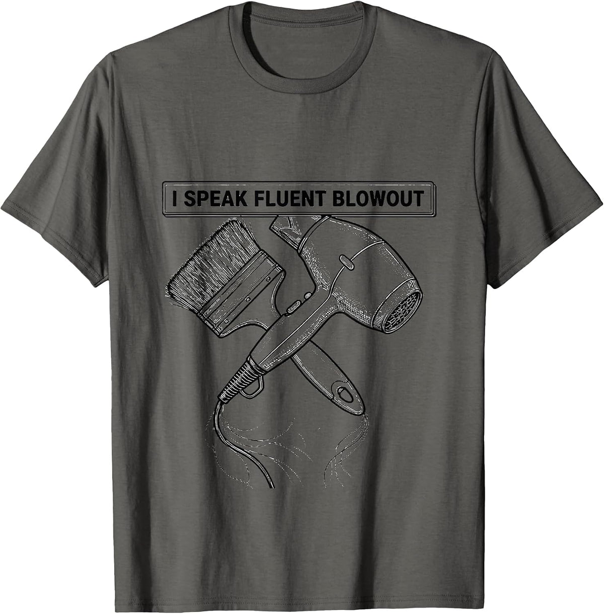 I Speak Fluent Blowout Funny Hairdresser Barber Humor T-Shirt - Asphalt Grey