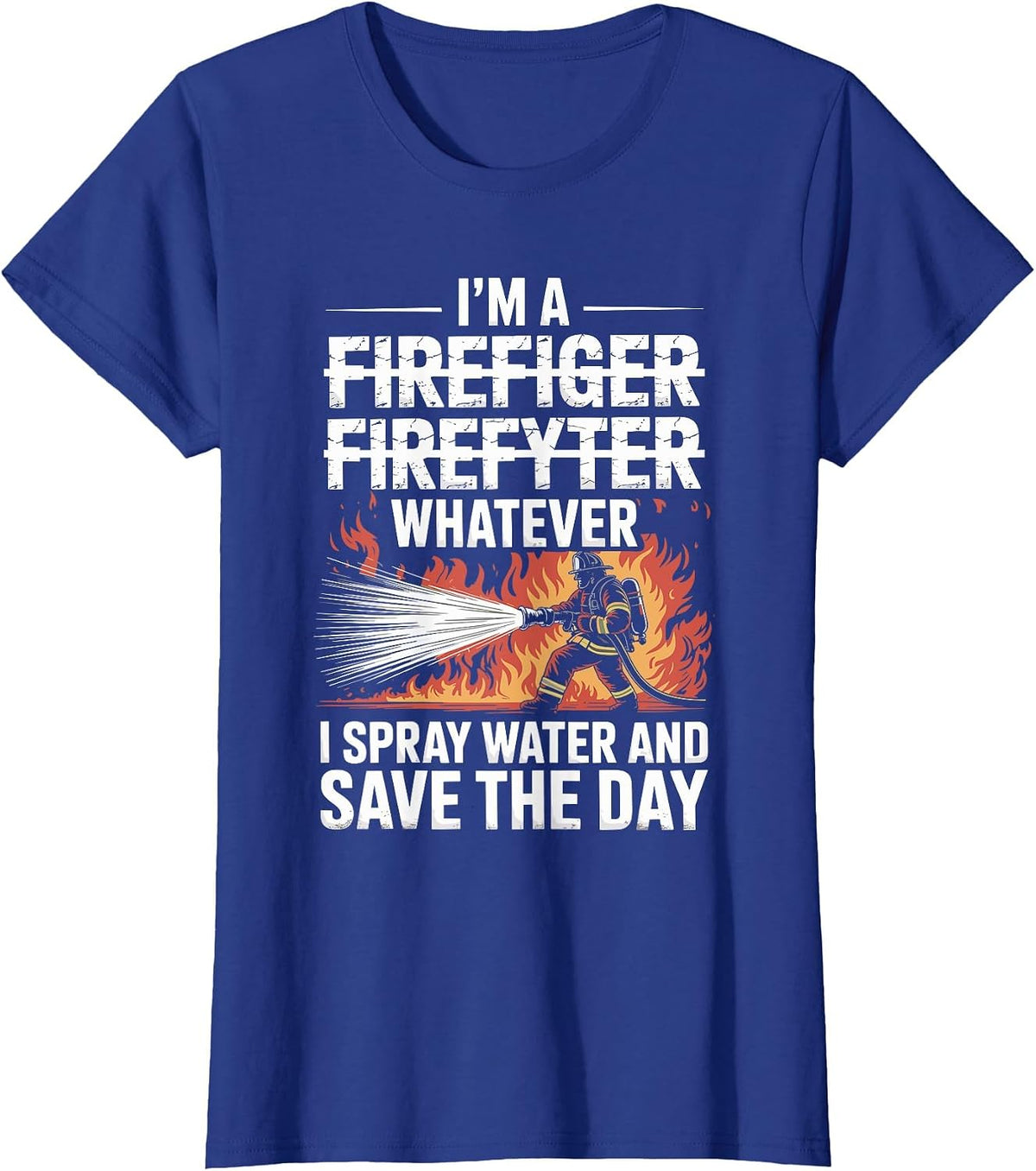 Fireman Humor Funny Firefighter and Firefighting T-Shirt - Royal Blue