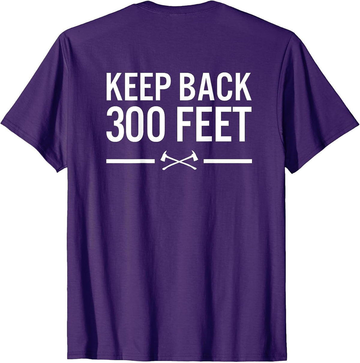 Keep Back 300 Feet Firefighter T-Shirt T-Shirt - Purple