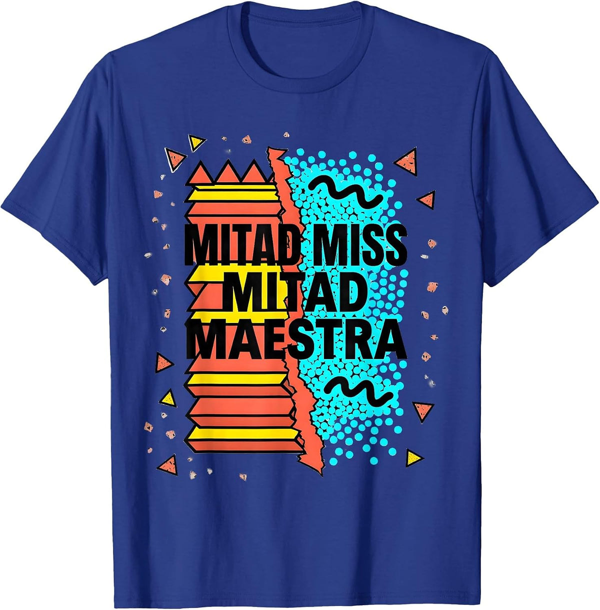 Men's Mitad Miss Mitad Maestra Memphis Postmodern Spanish Teacher T-Shirt - Royal Blue