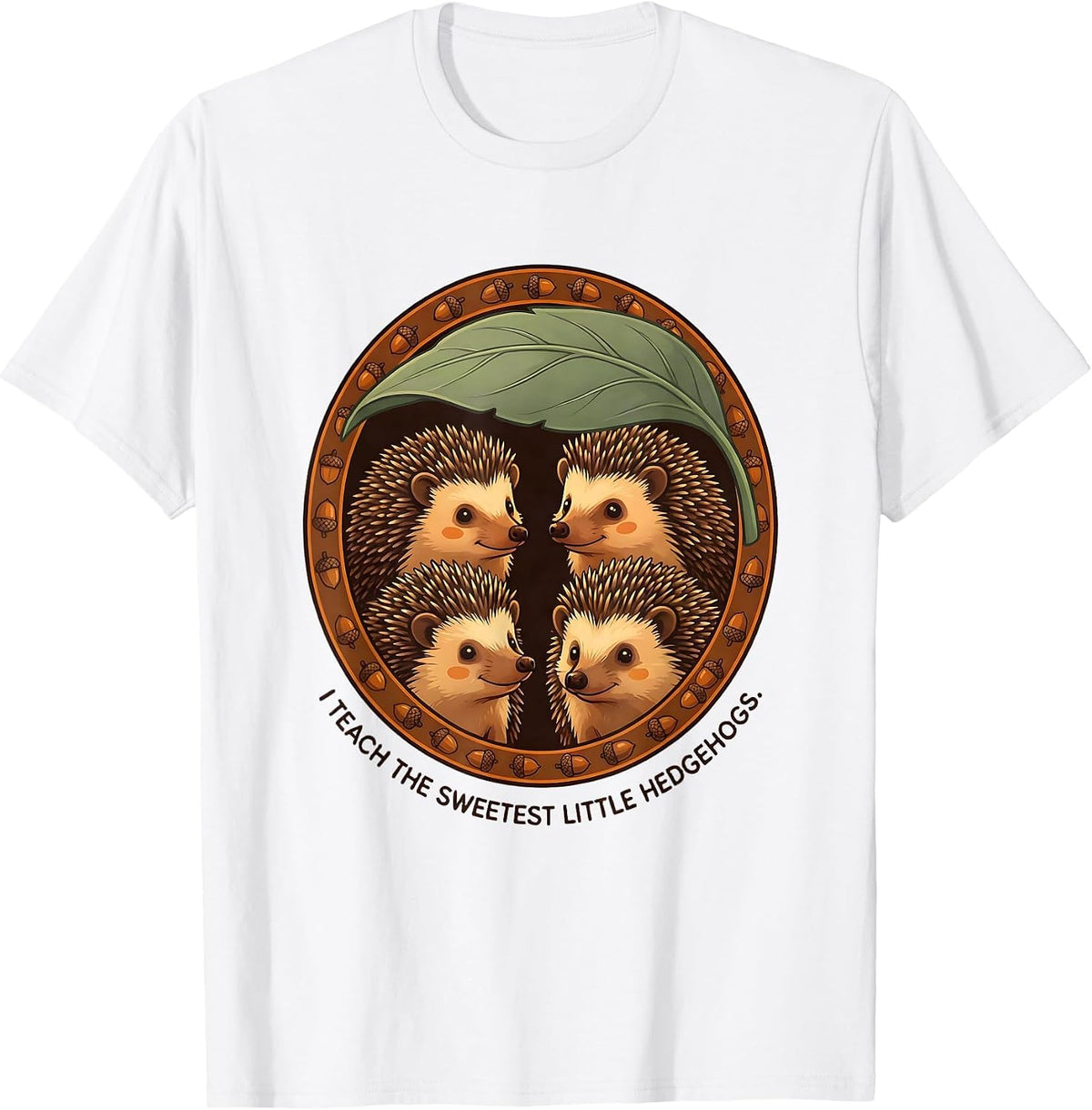 I Teach The Sweetest Little Hedgehogs Teacher Animal Pride T-Shirt - White