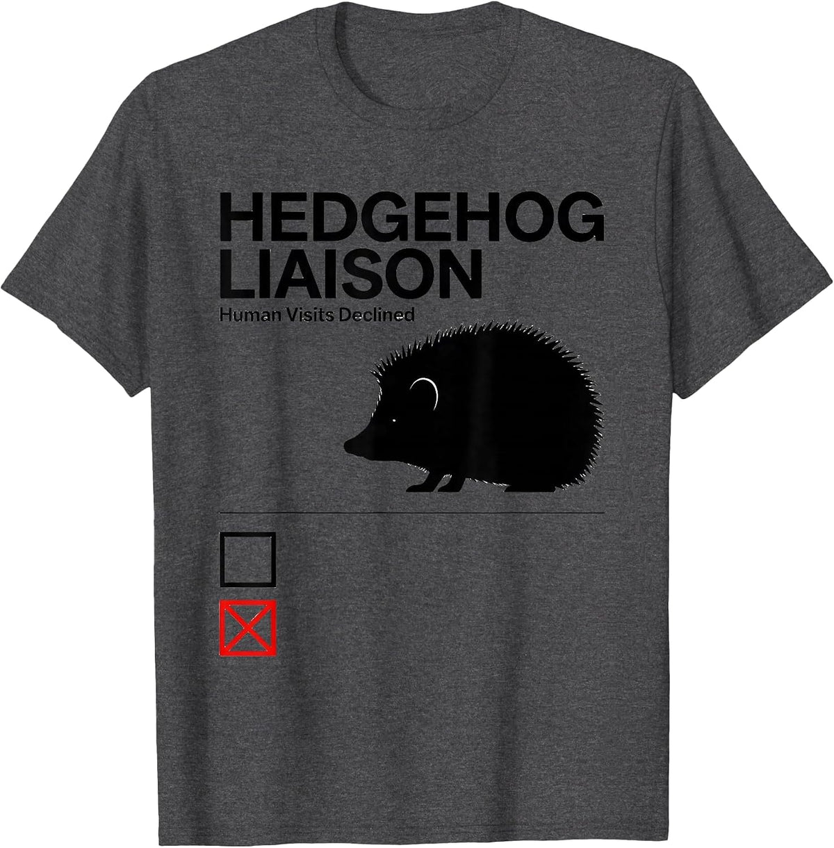 Hedgehog Liaison Human Visits Declined Funny Pet Owner T-Shirt - Dark Heather Grey