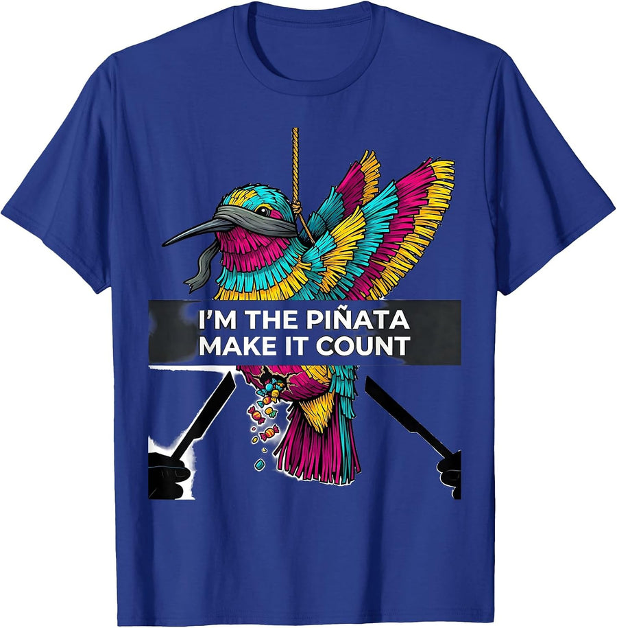 I'm The Piñata Make It Count Funny Cinco De Mayo Party Humor T-Shirt - Royal Blue