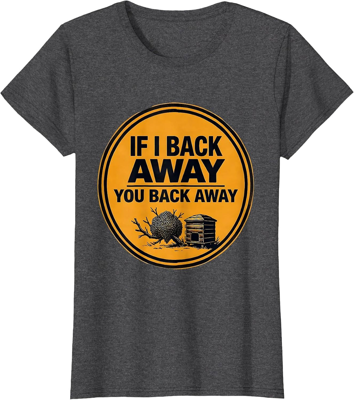 Women's If I Back Away, You Back Away Funny Beekeeper Bee Lover T-Shirt - Dark Heather Grey
