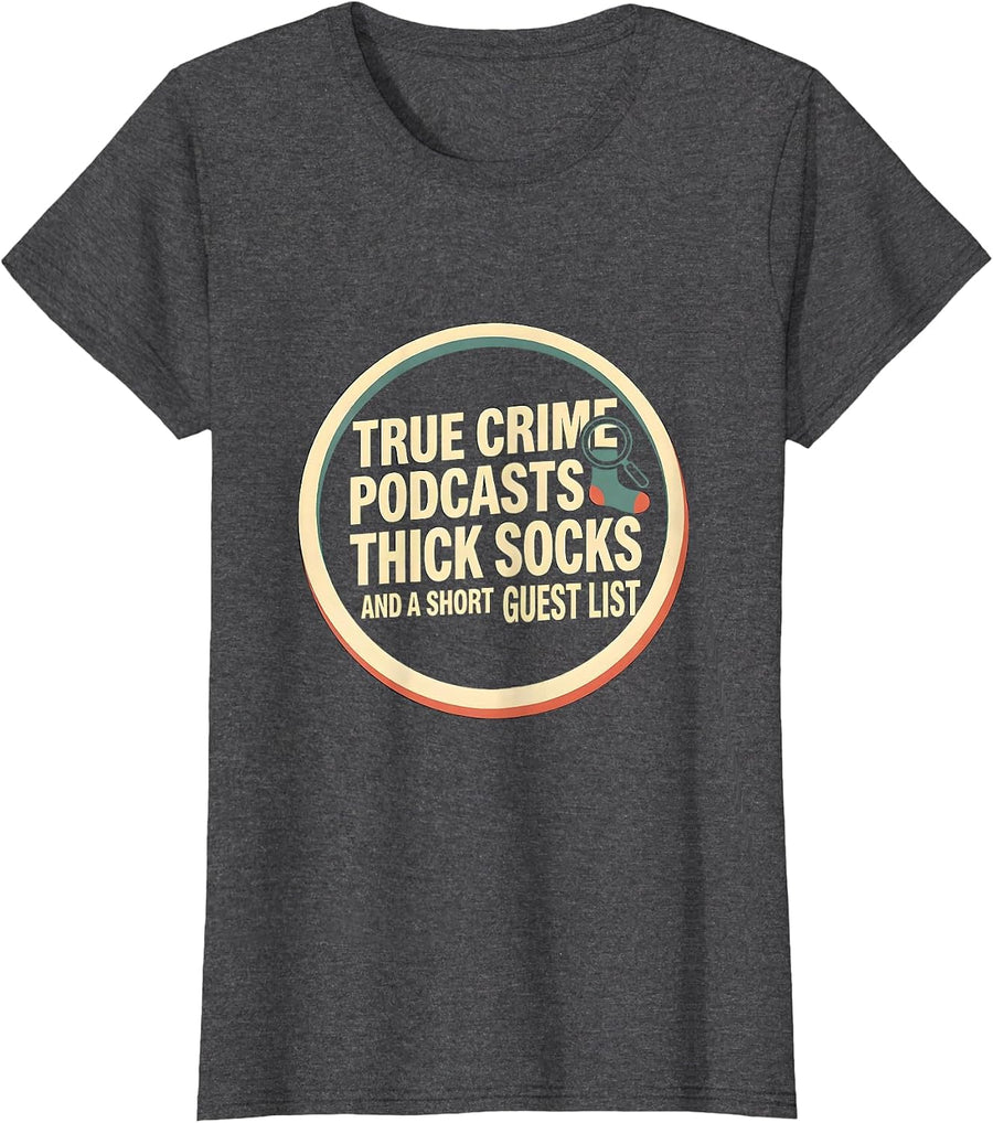Women's True Crime Podcasts, Thick Socks, And A Short Guest List T-Shirt - Dark Heather Grey