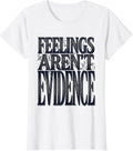 Women's Feelings Aren't Evidence Bold Statement Design T-Shirt - White