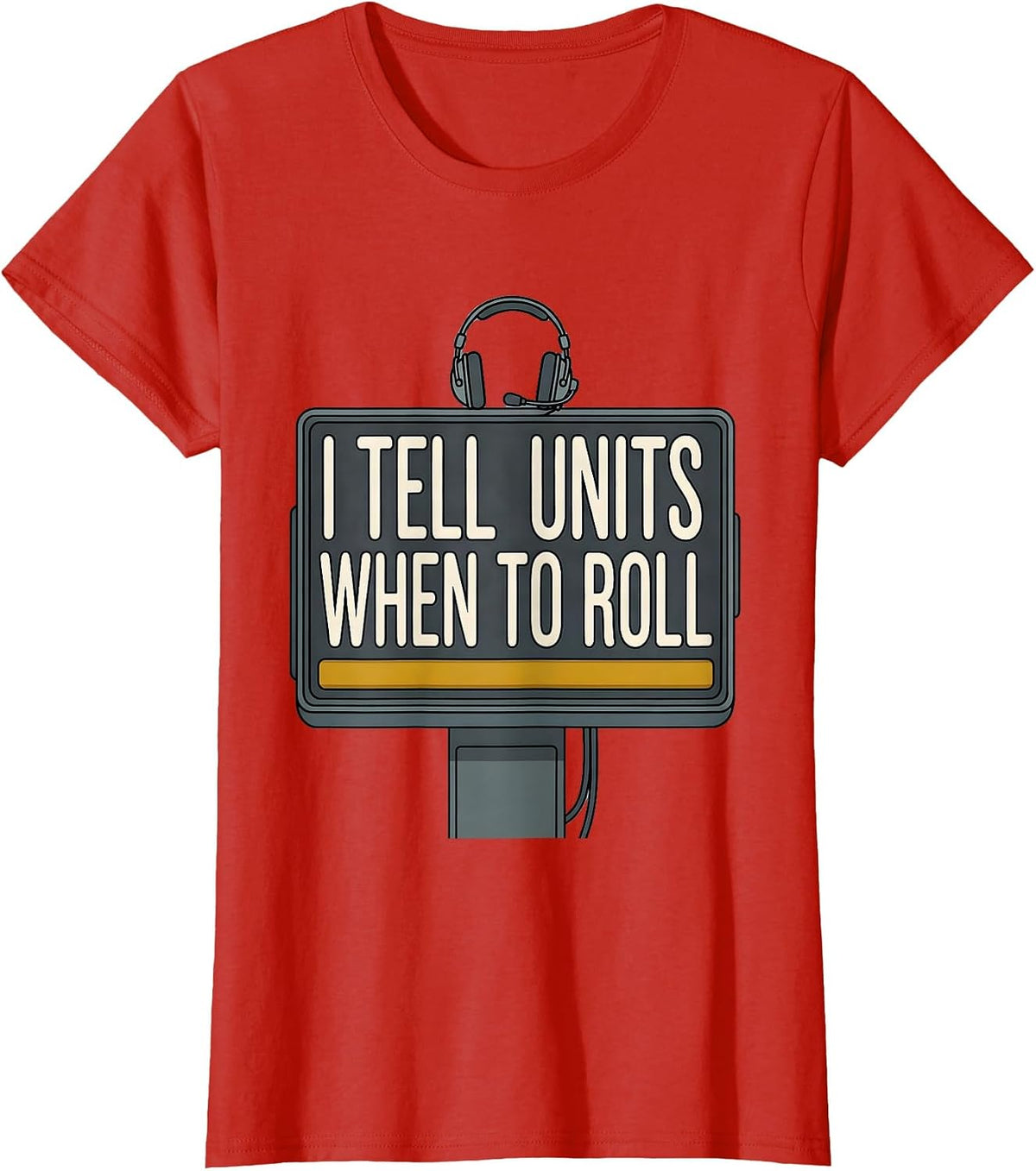 I Tell Units When To Roll Funny 911 Dispatcher Thin Gold T-Shirt - Red