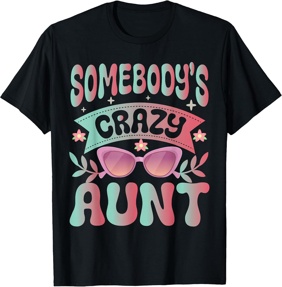 Somebodys Crazy Aunt Auntie T-Shirt, Men, Black, Small - As Pictured